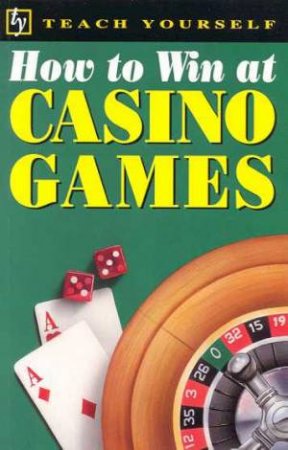 Teach Yourself How To Win At Casino Games by Belinda Levez