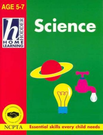 Hodder Home Learning: Science - Ages 5 - 7 by Rhona Whiteford & Jim Fitzsimmons