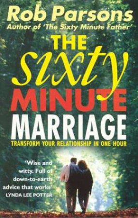 The Sixty Minute Marriage by Rob Parsons