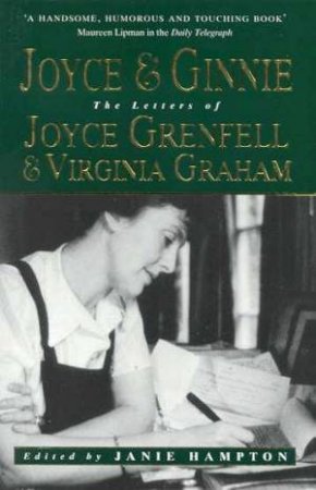 Joyce & Ginnie: The Letters Of Joyce Grenfell & Virginia Graham by Janie Hampton