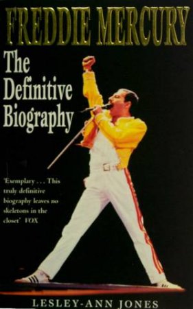 Freddie Mercury: The Definitive Biography by Lesley-Ann Jones