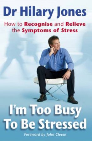 I'm Too Busy To Be Stressed by Dr Hilary Jones