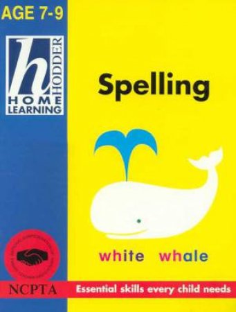 Hodder Home Learning: Spelling - Ages 7 - 9 by Dr Bill Gillham
