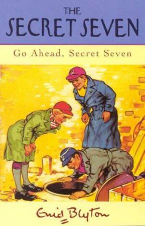 Go Ahead, Secret Seven - Centenary Edition by Enid Blyton