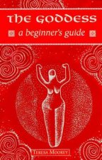 A Beginners Guide The Goddess