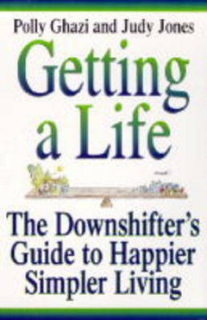 Getting A Life by Polly Ghazi & Judy Jones