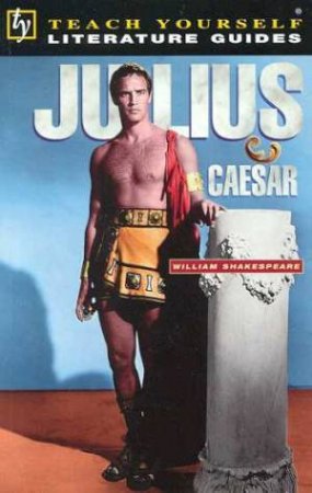 Teach Yourself Literature Guide: Julius Caesar by Ruth Coleman