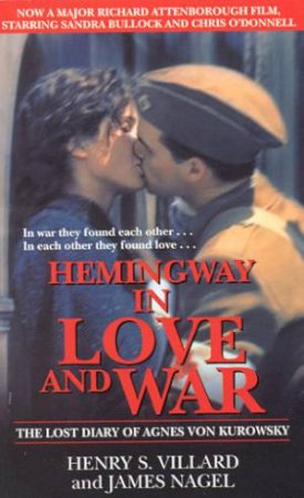 Hemingway In Love And War by Henry S Villard & James Nagel