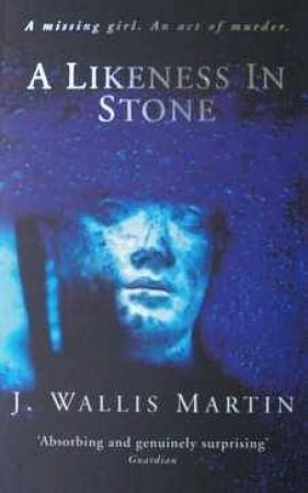 A Likeness In Stone by J Wallis Martin