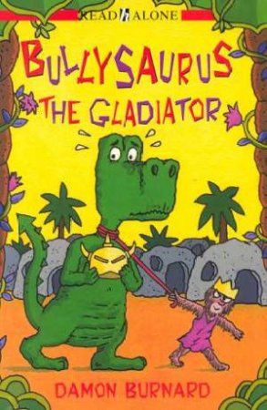 Read Alone: Bullysaurus The Gladiator by Damon Burnard