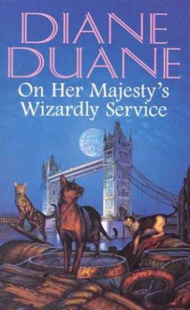 On Her Majesty's Wizardly Service by Diane Duane
