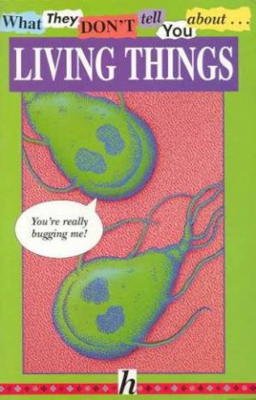 What They Don't Tell You About: Living Things by Bob Fowke