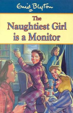The Naughtiest Girl Is A Monitor by Enid Blyton