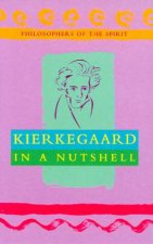 Philosophers Of The Spirit Kierkegaard In A Nutshell