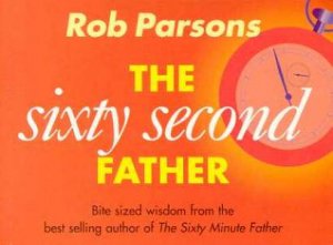 The Sixty Second Father by Bob Parsons