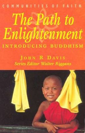 The Path To Enlightenment: Buddhism by John R Davis