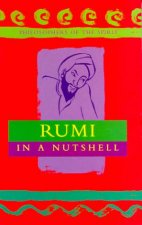 Philosophers Of The Spirit Rumi In A Nutshell