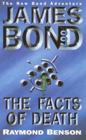 A James Bond 007 Adventure: The Facts Of Death by Raymond Benson