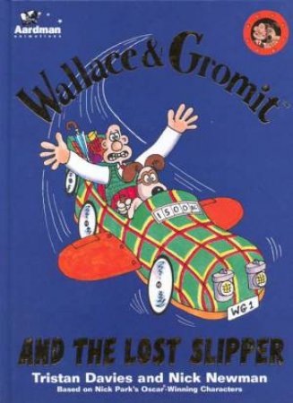 Wallace & Gromit: The Lost Slipper by Tristan Davies & Nick Newman