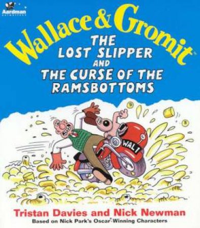 Wallace & Gromit: The Lost Slipper & The Curse Of The Ramsbottoms by Tristan Davies & Nick Newman