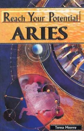 Reach Your Potential: Aries by Teresa Moorey