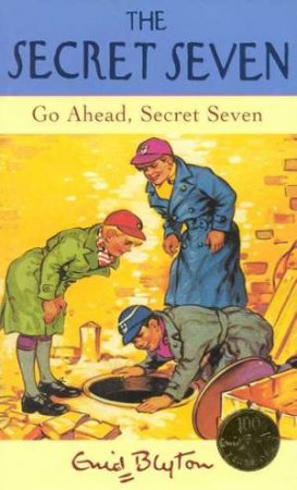 Go Ahead, Secret Seven - Centenary Edition by Enid Blyton