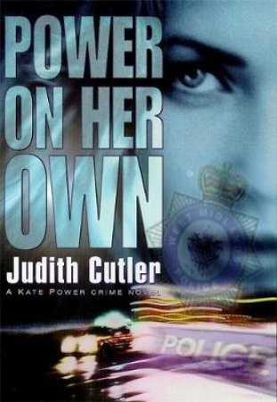 A DS Kate Power Crime Novel: Power On Her Own by Judith Cutler