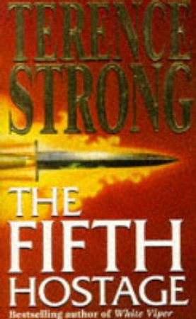 The Fifth Hostage by Terence Strong