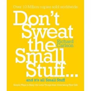 Don't Sweat The Small Stuff by Richard Carlson