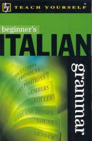 Teach Yourself Beginner's Italian Grammar by Vittoria Bowles