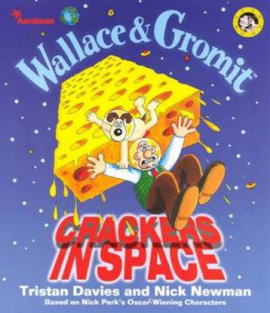 Wallace & Gromit: Crackers In Space by Tristan Davies & Nick Newman