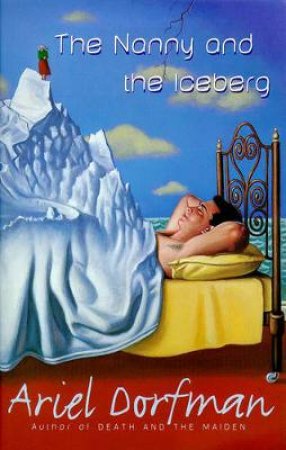 Nanny And The Iceberg by Ariel Dorfman