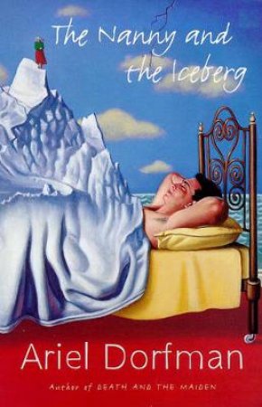 Nanny And The Iceberg by Ariel Dorfman