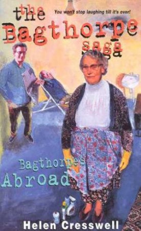 Bagthorpes Abroad by Helen Cresswell