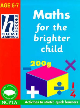 Hodder Home Learning: Maths For The Brighter Child - Ages 5 - 7 by Rhona Whiteford