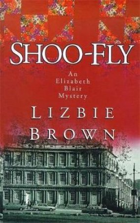 An Elizabeth Blair Mystery: Shoo-Fly by Lizbie Brown