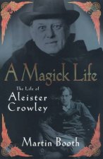 A Magick Life A Life Of Aleister Crowley