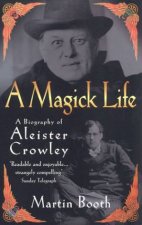 A Magick Life A Biography Of Aleister Crowley