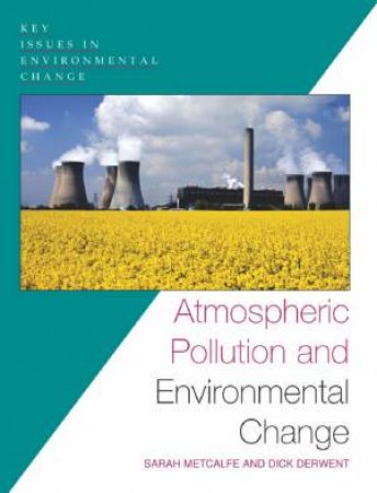 Atmospheric Pollution And Environmental Change by Sarah Metcalfe