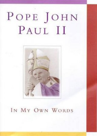 Pope John Paul II: In My Own Words by Anthony F Chiffolo  (ed)