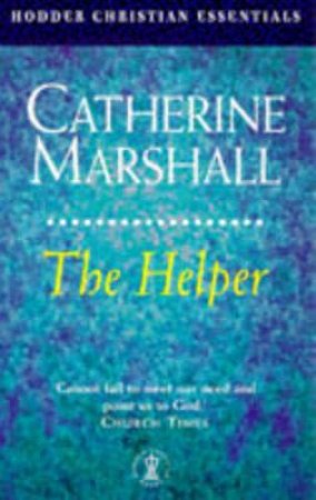The Helper: Christian Essentials by Catherine Marshall