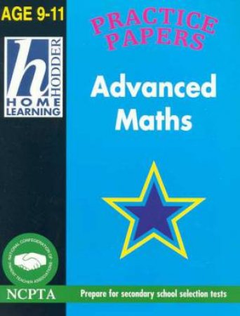 Hodder Home Learning: Advanced Maths Practice Papers - Ages 9 - 11 by Robin Brown