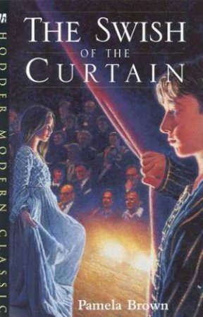 Hodder Modern Classics: The Swish Of The Curtain by Pamela Brown