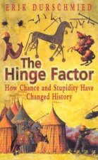 The Hinge Factor How Chance And Stupidity Have Changed History
