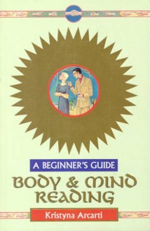 A Beginner's Guide: Body & Mind Reading by Kristyna Arcarti