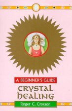 Crystal Healing For Beginners