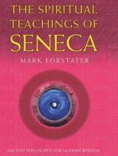 The Spiritual Teachings Of Seneca