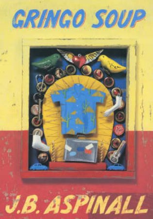 Gringo Soup by J P Aspinall