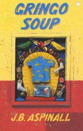 Gringo Soup by J B Aspinall