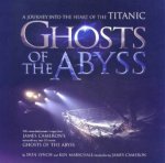 Ghosts Of The Abyss A Journey To The Heart Of Titanic